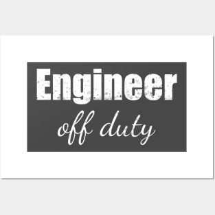 Engineer off duty Posters and Art